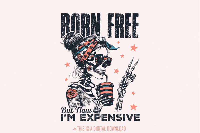 born-free-but-now-i-039-m-expensive-png-retro-4th-of-july-sublimation-design-funny-skeleton-independence-day-vintage-digital-download