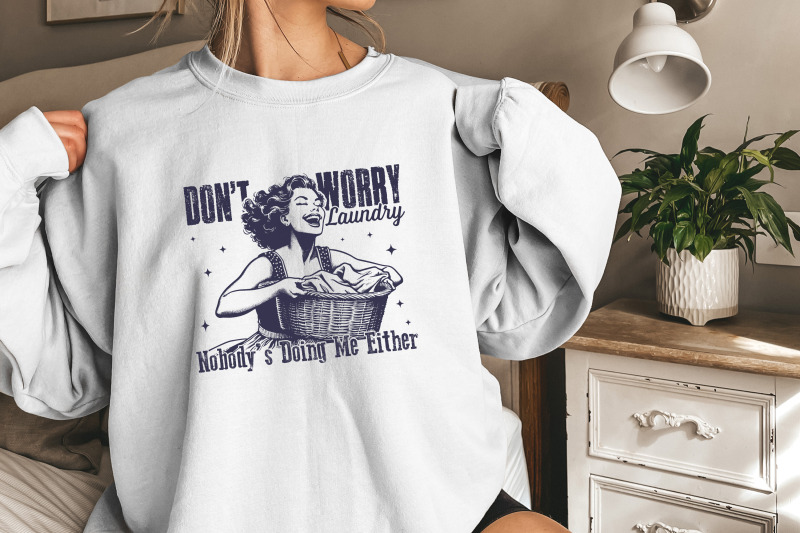 don-039-t-worry-laundry-png-funny-sarcastic-retro-housewife-design-vintage-1950s-mom-trendy-sublimation-graphic-for-t-shirts-mugs-tote-bags