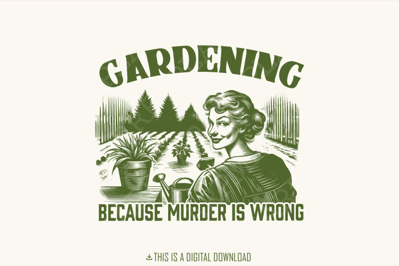 gardening-because-murder-is-wrong-png-trendy-vintage-retro-gardening-design-funny-garden-lover-gardening-mom-houseplant-lover-digital