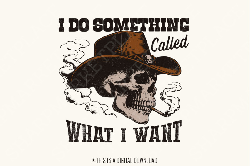 i-do-a-thing-called-what-i-want-png-western-cowboy-skull-design-vintage-cowgirl-sublimation-country-girl-retro-western-quote-digital