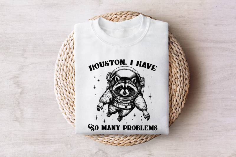 houston-i-have-so-many-problems-png-funny-raccoon-in-space-vintage-animal-quotes-space-lovers-sarcastic-graphic-retro-sublimation