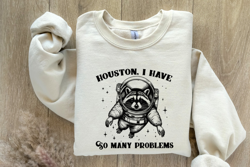 houston-i-have-so-many-problems-png-funny-raccoon-in-space-vintage-animal-quotes-space-lovers-sarcastic-graphic-retro-sublimation