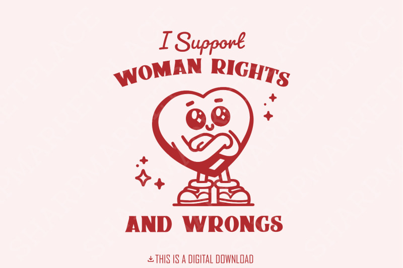 i-support-women-039-s-rights-and-wrongs-png-funny-feminist-design-retro-heart-international-women-039-s-day-meme-t-shirt-women-039-s-rights