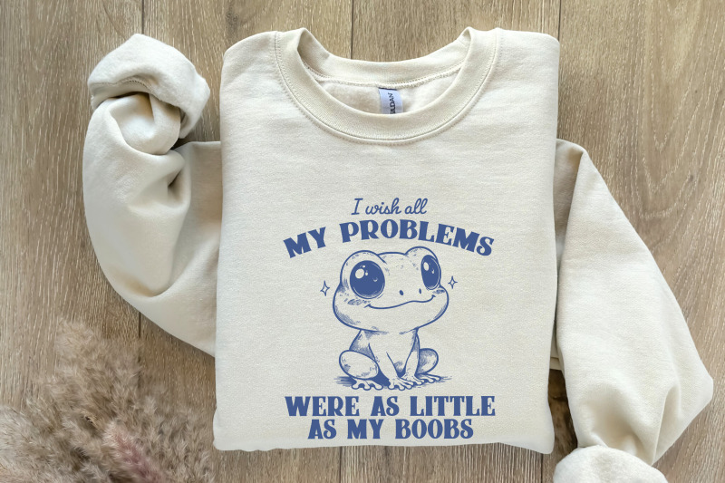 i-wish-all-my-problems-were-as-little-as-my-boobs-png-funny-meme-digital-download-trendy-retro-design-for-graphic-tees-stickers