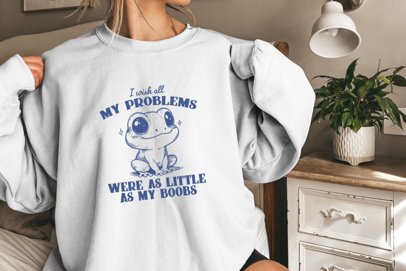 i-wish-all-my-problems-were-as-little-as-my-boobs-png-funny-meme-digital-download-trendy-retro-design-for-graphic-tees-stickers