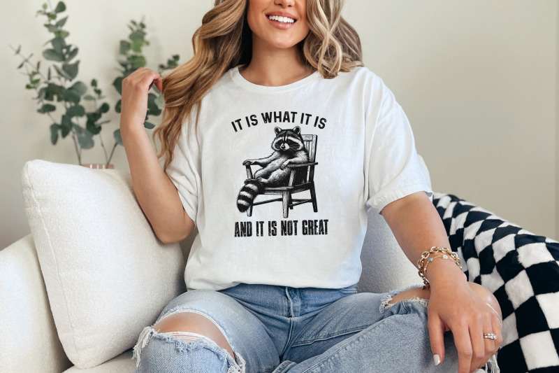 it-is-what-it-is-and-it-is-not-great-racoon-t-shirt-design-sarcastic-funny-graphic-tee-png-trending-sublimation-design-digital-download