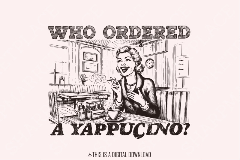 who-ordered-a-yappachino-retro-woman-in-coffee-shop-png-vintage-cafe-illustration-funny-coffee-lover-art-digital-download-quirky-retro