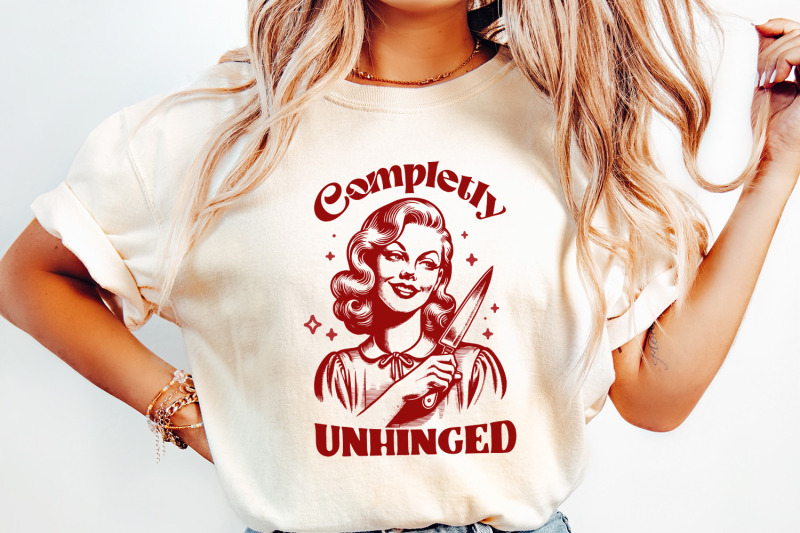 completely-unhinged-svg-png-retro-unhinged-girl-design-funny-mental-health-vintage-sarcastic-graphic-tee-trendy-housewife-sublimation