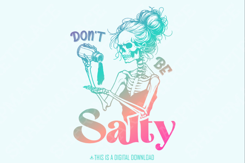 don-039-t-be-salty-png-sarcastic-skeleton-sublimation-design-trendy-snarky-skull-clipart-funny-salty-skeleton-png-graphic-tee-design