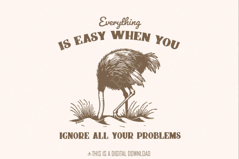 everything-is-easy-when-you-ignore-all-your-problems-png-svg-funny-vintage-retro-animal-sayings-instant-download