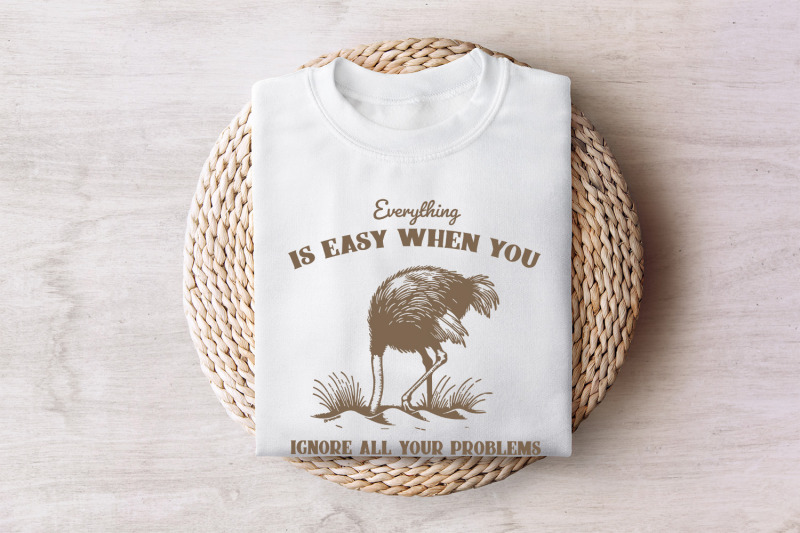 everything-is-easy-when-you-ignore-all-your-problems-png-svg-funny-vintage-retro-animal-sayings-instant-download