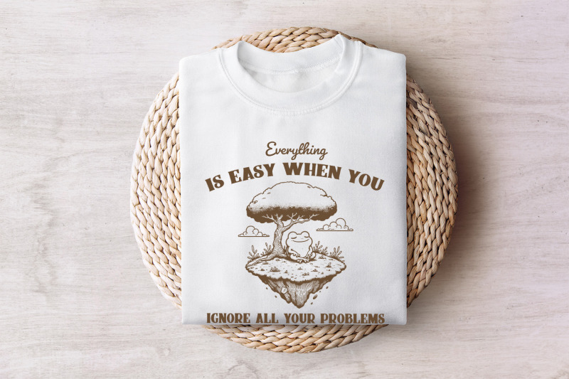 everything-is-easy-when-you-ignore-all-your-problems-png-svg-funny-frog-vintage-design-funny-animal-quotes-retro-sarcastic-sayings