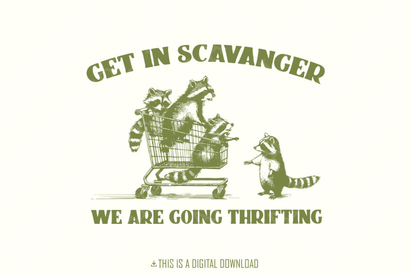 get-in-scavenger-we-039-re-going-thrifting-raccoon-png-svg-funny-quote-retro-vintage-trash-panda-design-cute-instant-download