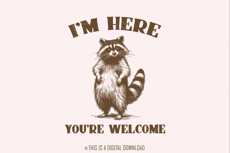 funny-grumpy-raccoon-i-039-m-here-you-039-re-welcome-hand-drawn-instant-download-png-svg-for-cricut-silhouette-sarcastic-racoon-digital-file