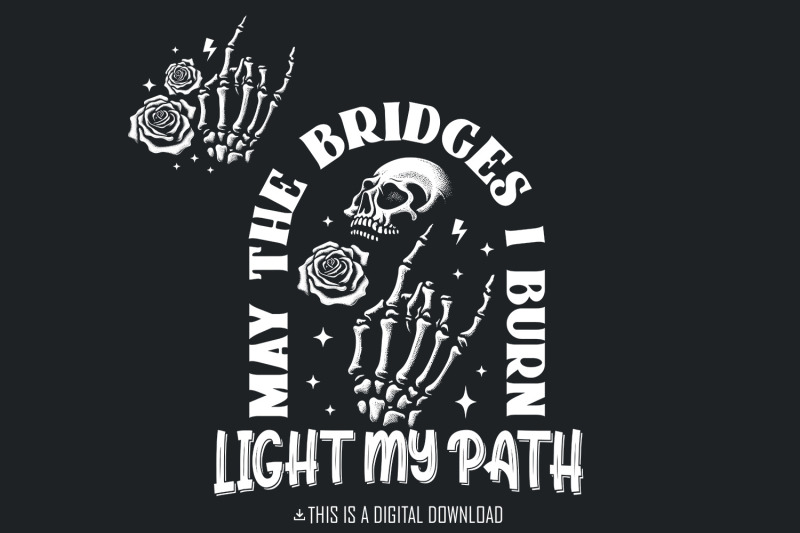 may-the-bridges-i-burn-png-funny-sarcastic-snarky-flower-skull-adult-humor-skeleton-witchy-dark-humor-halloween-vibes