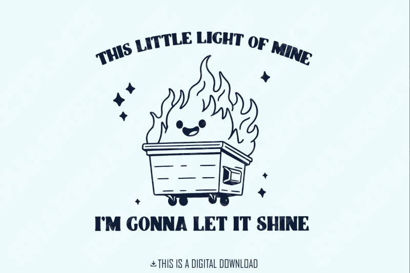 dumpster-fire-clipart-this-little-light-of-mine-png-emotional-dumpster-fire-it-039-s-all-good-funny-sublimation-design-digital-download-png