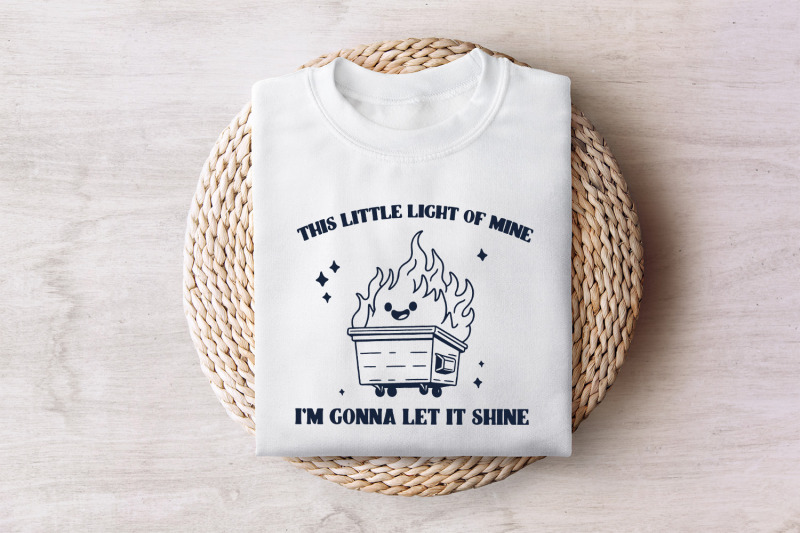 dumpster-fire-clipart-this-little-light-of-mine-png-emotional-dumpster-fire-it-039-s-all-good-funny-sublimation-design-digital-download-png