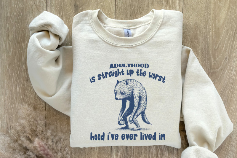 adulthood-is-the-worst-hood-i-039-ve-lived-in-png-funny-tired-animal-adulthood-png-file-adult-humor-digital-download-png-sublimation