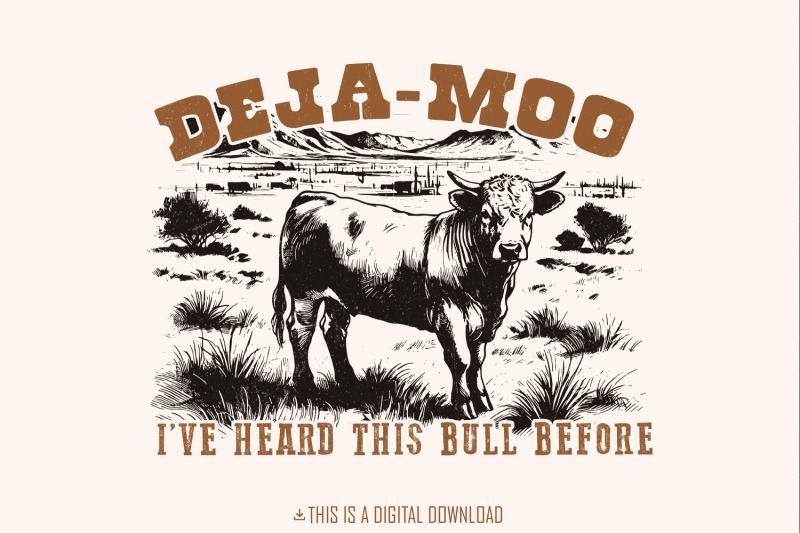 deja-moo-heard-this-bull-before-png-western-cow-vintage-style-cowgirl-cowboy-desert-western-shirt-design-png-for-sublimation-downloads