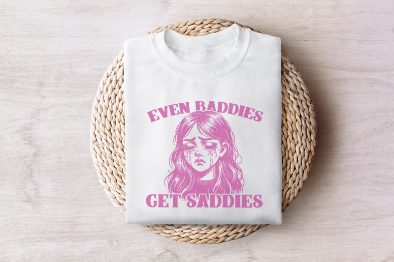 even-baddies-get-saddies-png-trendy-vintage-retro-mental-health-design-funny-self-care-shirt-sarcastic-sayings-anxiety-png