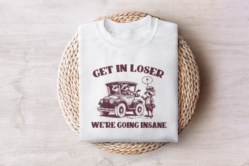 get-in-loser-we-039-re-going-insane-funny-raccoon-trash-panda-png-cute-hand-drawn-vintage-animals-instant-download-get-in-loser