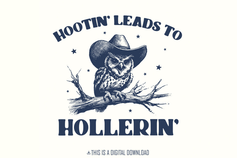 hootin-rsquo-leads-to-hollerin-039-cowboy-owl-png-funny-meme-western-shirt-country-girl-sayings-honky-tonk-rodeo-farmers-wife-digital-download