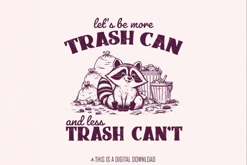 more-trash-can-less-trash-can-039-t-funny-racoon-png-trash-panda-png-cute-racoon-digital-download-positive-thinking-animal-lover