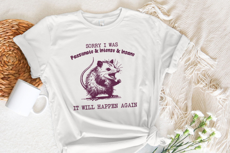 sorry-i-was-passionate-and-intense-and-insane-opossum-t-shirt-design-funny-animal-meme-shirt-cute-vintage-possum-graphic-digital