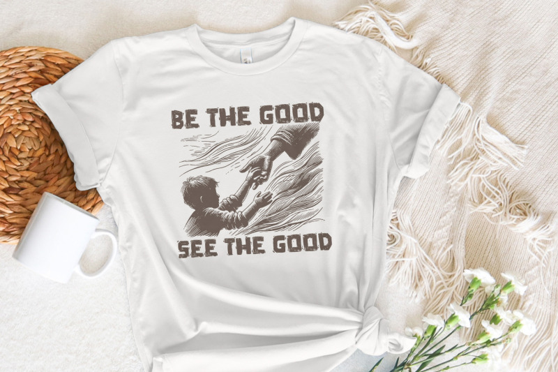 be-the-good-see-the-good-inspirational-png-digital-download-motivational-quotes-positive-shirt-vintage-t-shirt-design