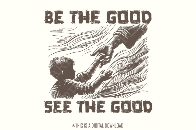 be-the-good-see-the-good-inspirational-png-digital-download-motivational-quotes-positive-shirt-vintage-t-shirt-design