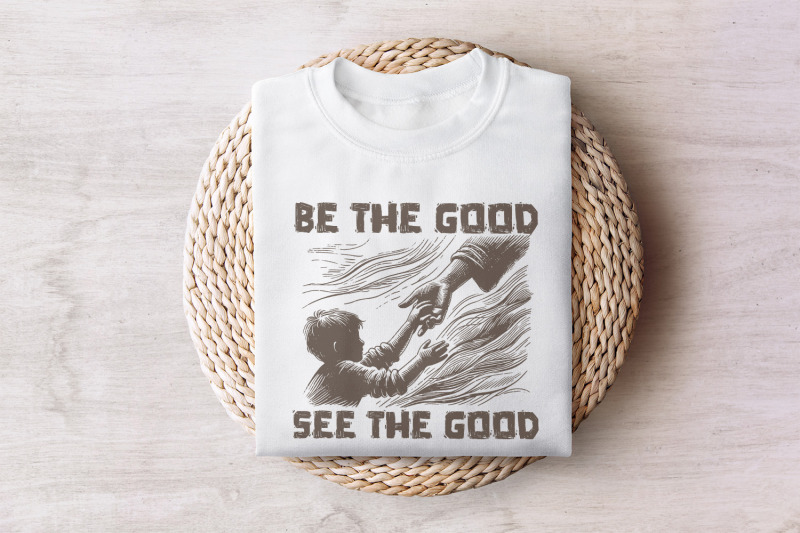 be-the-good-see-the-good-inspirational-png-digital-download-motivational-quotes-positive-shirt-vintage-t-shirt-design