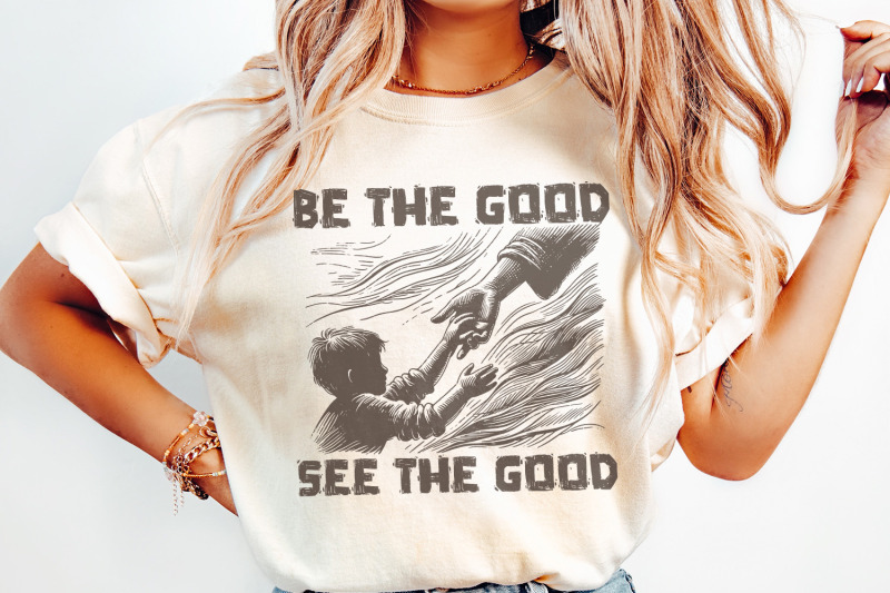 be-the-good-see-the-good-inspirational-png-digital-download-motivational-quotes-positive-shirt-vintage-t-shirt-design