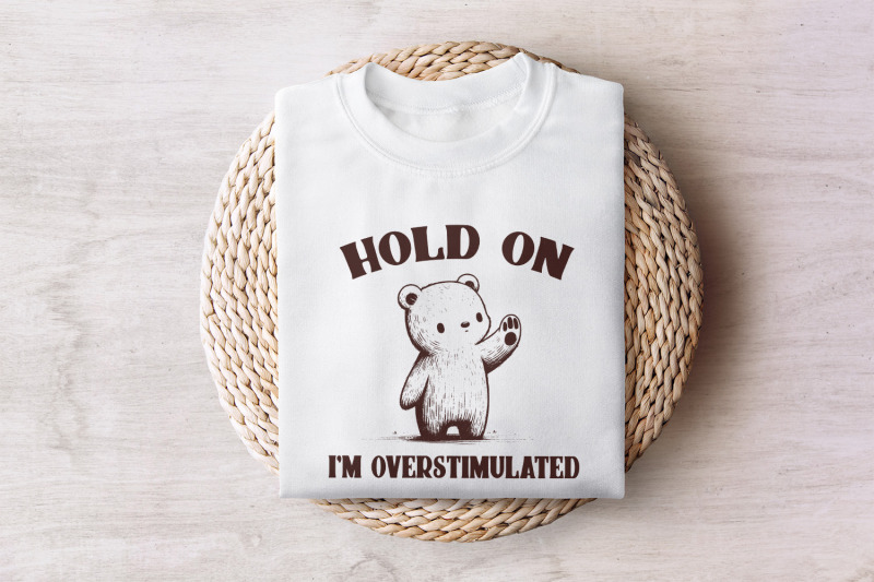 hold-on-i-039-m-overstimulated-png-funny-bear-png-funny-saying-cute-animal-sublimation-retro-woodland-animals-png-digital-download