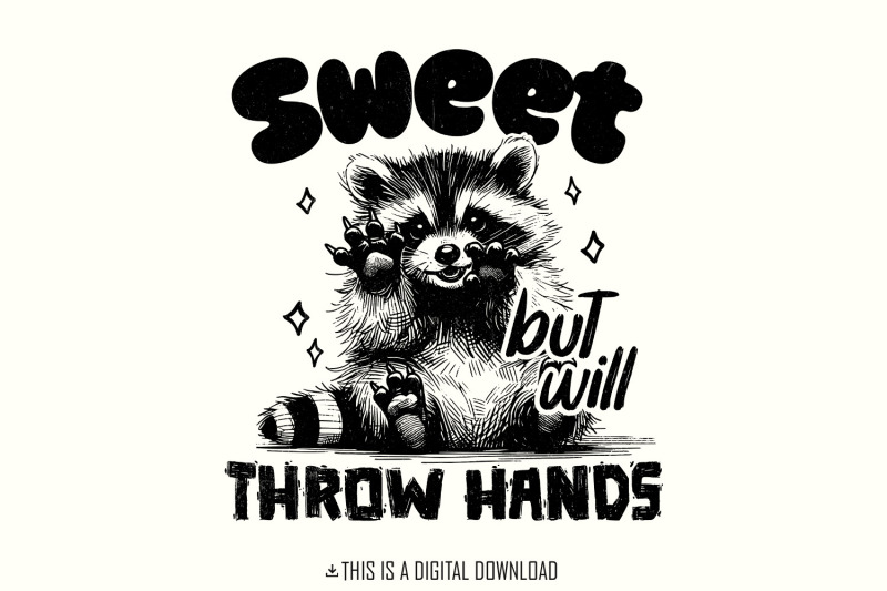 sweet-but-will-throw-hands-funny-raccoon-png-snarky-png-funny-sarcastic-png-raccoon-png-woodland-animal-png-adult-humor-png