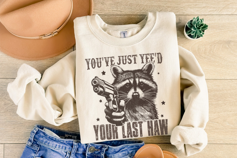 you-039-ve-yee-039-d-your-last-haw-png-western-cowboy-png-yee-haw-raccoon-png-raccoon-cowboy-png-shirt-png-meme-joke-design-sublimation