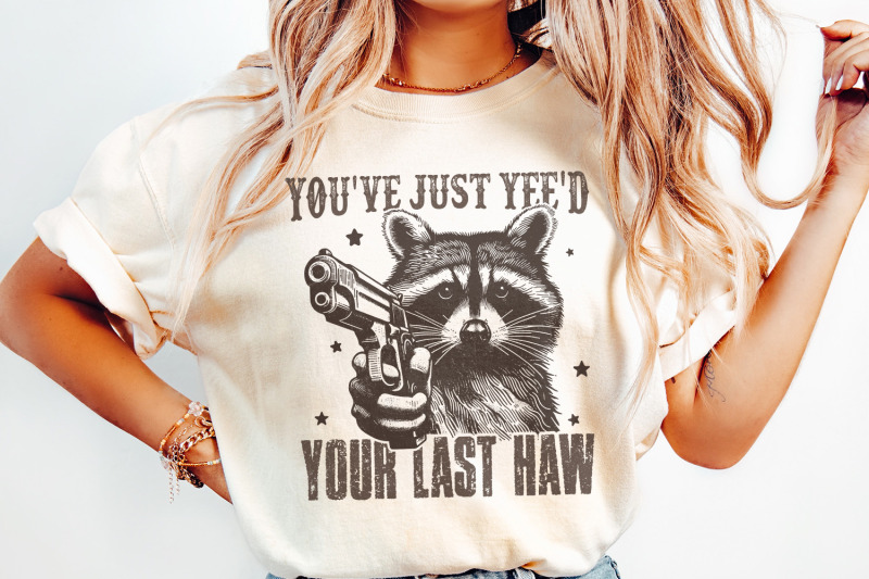 you-039-ve-yee-039-d-your-last-haw-png-western-cowboy-png-yee-haw-raccoon-png-raccoon-cowboy-png-shirt-png-meme-joke-design-sublimation