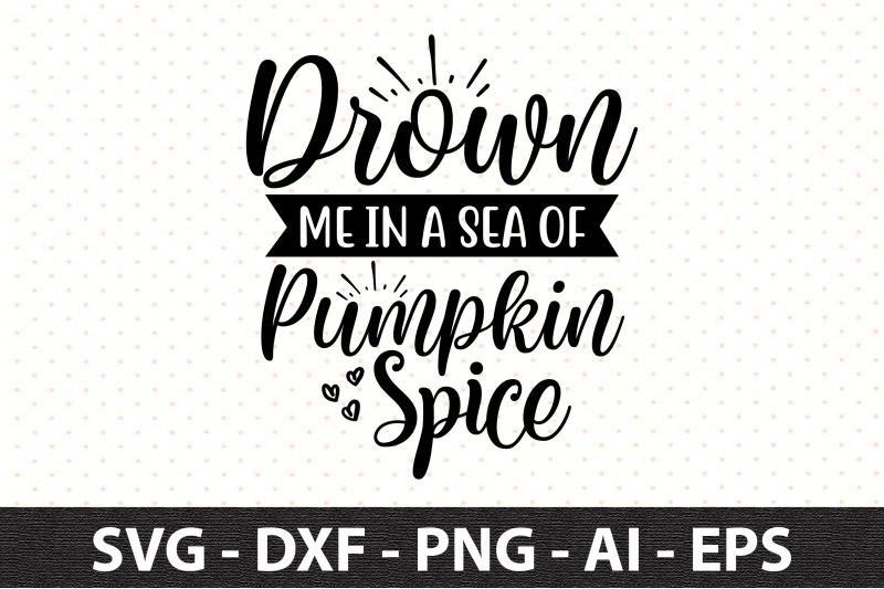 drown-me-in-a-sea-of-pumpkin-spice-svg