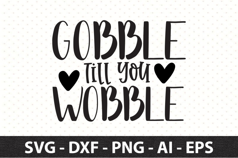 gobble-till-you-wobble-svg