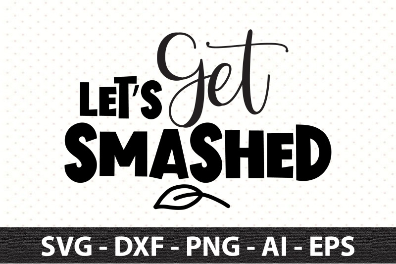 lets-get-smashed-1-svg