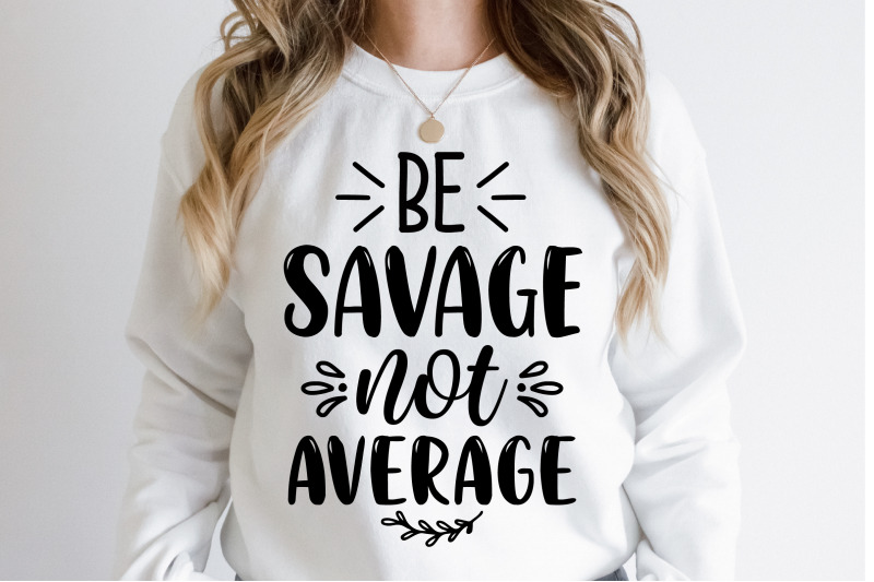 be-savage-not-average-svg