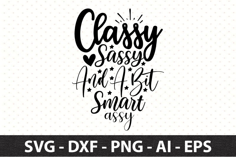 classy-sassy-and-a-bit-smart-assy-svg