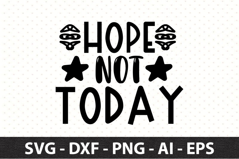 hope-not-today-svg