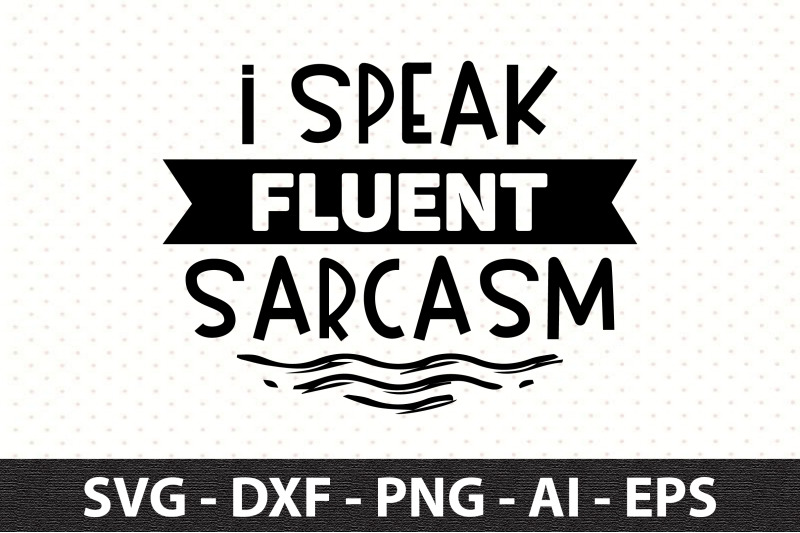 i-speak-fluent-sarcasm-svg