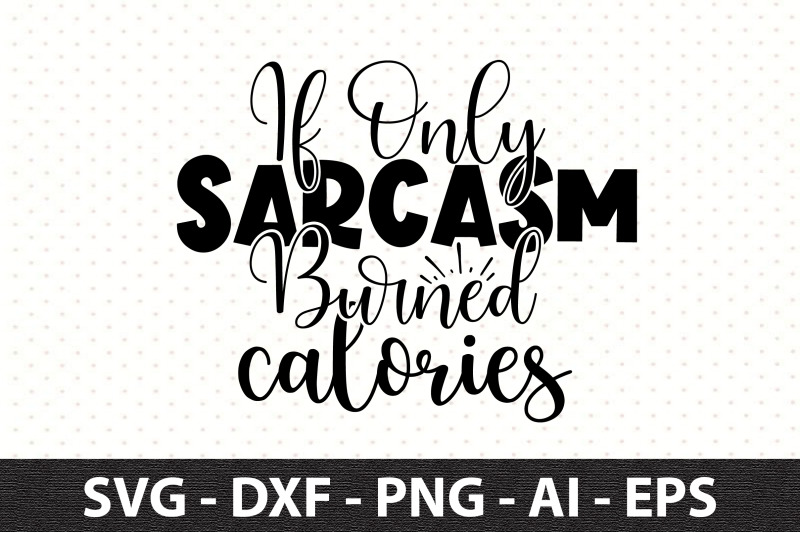 if-only-sarcasm-burned-calories-svg