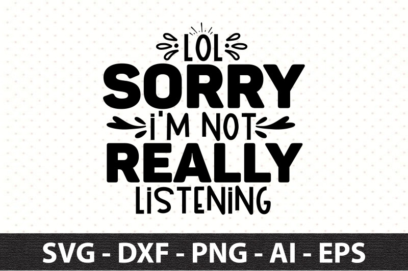 lol-sorry-i-am-not-really-listening-svg