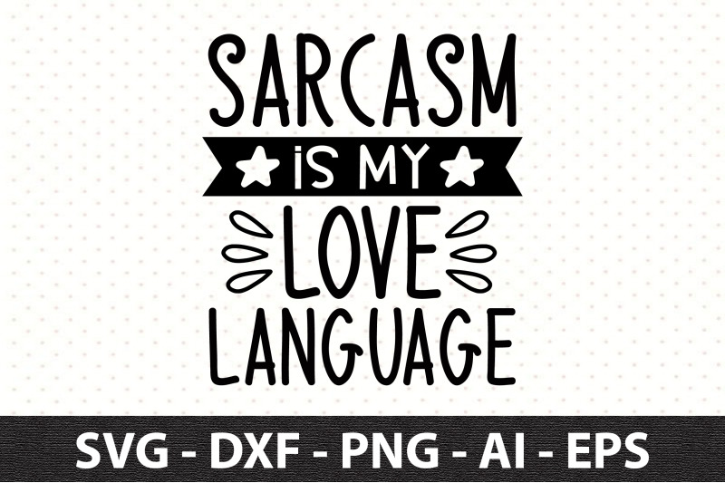 sarcasm-is-my-love-language-svg