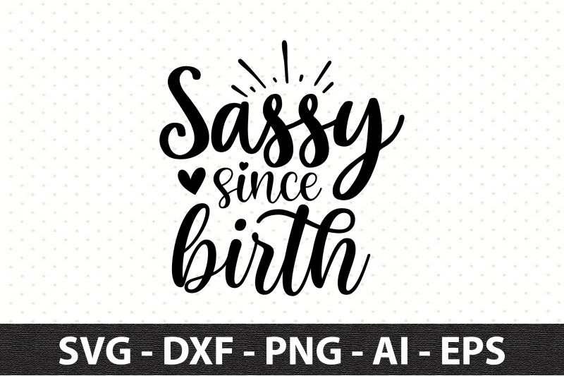 sassy-since-birth-svg