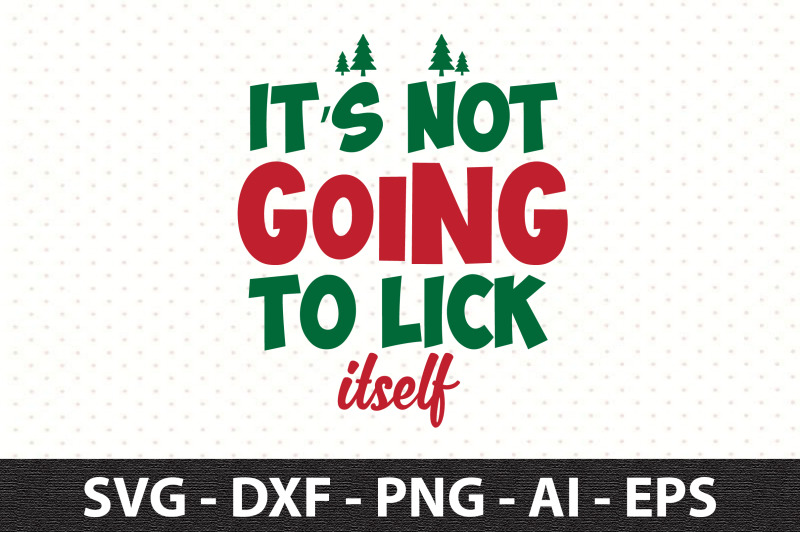 its-not-going-to-lick-itself-svg