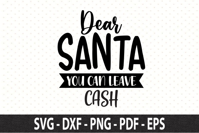 dear-santa-you-can-leave-cash-svg