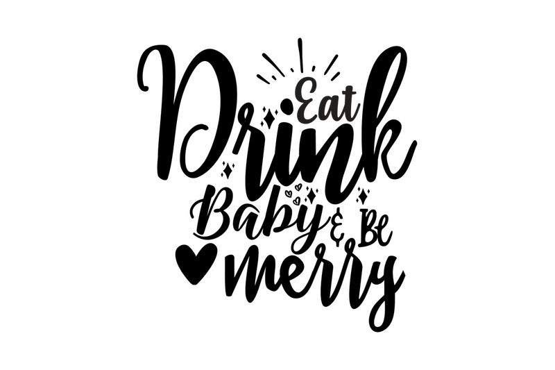 eat-drink-baby-amp-be-merry-svg